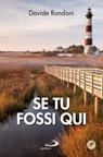 Se tu fossi qui - Davide Rondoni - 9788821589508