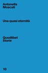 Una quasi eternità - Antonella Moscati - 9788822913258