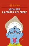 La ferocia del cuore - Anita Nair - 9788823501492