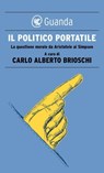 Il politico portatile - Carlo Alberto Brioschi - 9788823502871