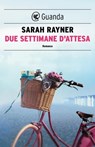 Due settimane d'attesa - Sarah Rayner - 9788823505889