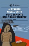 L'uso sapiente delle buone maniere - Alexander McCall Smith - 9788823507296