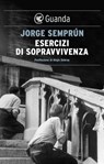 Esercizi di sopravvivenza - Jorge Semprún - 9788823508378