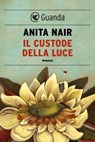Il custode della luce - Anita Nair - 9788823510470