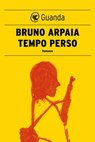 Tempo perso - Bruno Arpaia - 9788823510913