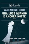 Una luce quando è ancora notte - Valentine Goby - 9788823511408