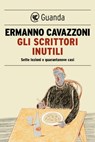 Gli scrittori inutili - Ermanno Cavazzoni - 9788823512443