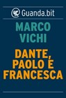 Dante, Paolo e Francesca - Marco Vichi - 9788823512504