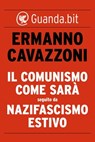 Il comunismo come sarà seguito da Nazifascismo estivo - Ermanno Cavazzoni - 9788823513280