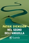 Nel segno dell'anguilla - Patrik Svensson - 9788823525795