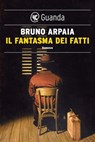 Il fantasma dei fatti - Bruno Arpaia - 9788823526969