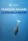 La scia della balena - Francisco Coloane - 9788823527294