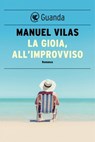 La gioia, all'improvviso - Manuel Vilas - 9788823527546