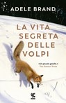 La vita segreta delle volpi - Adele Brand - 9788823529137