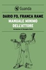 Manuale minimo dell'attore - Dario Fo ; Franca Rame - 9788823530287