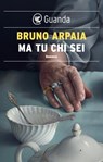 Ma tu chi sei - Bruno Arpaia - 9788823533226