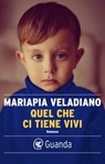 Quel che ci tiene vivi - Mariapia Veladiano - 9788823533455