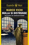Nulla si distrugge - Marco Vichi - 9788823533547