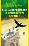 Le conseguenze del male - Gian Andrea Cerone - 9788823534797