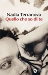 Quello che so di te - Nadia Terranova - 9788823535800