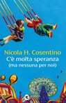 C'è molta speranza (ma nessuna per noi) - Nicola H. Cosentino - 9788823536128