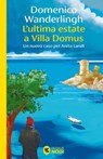 L'ultima estate a Villa Domus - Domenico Wanderlingh - 9788823536142