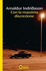 Con la massima discrezione - Arnaldur Indridason - 9788823536371