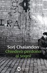 Chiederò perdono ai sogni - Sorj Chalandon - 9788823536746