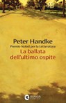La ballata dell'ultimo ospite - Peter Handke - 9788823536838
