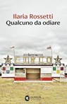 Qualcuno da odiare - Ilaria Rossetti - 9788823537118