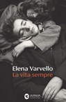 La vita sempre - Elena Varvello - 9788823537149