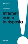 Internet non è la risposta - Andrew Keen - 9788823815551