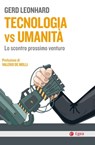 Tecnologia vs umanità - Gerd Leonhard - 9788823816831