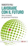 Lavorare con il futuro - Roberto Poli - 9788823817180
