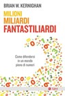 Milioni, miliardi, fantastiliardi - Brian W. Kernighan - 9788823817661