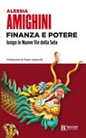 Finanza e potere lungo le Nuove Vie della Seta - Alessia Amighini - 9788823819894