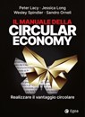 Il manuale della circular economy - Peter Lacy ; Jessica Long ; Sandro Orneli ; Wesley Spindler - 9788823882867
