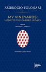 My Vineyards: Home To the Cabreo Legacy - Ambrogio Folonari ; Manuela Zanotti - 9788823886780