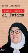 Suor Lucia di Fatima. Gli occhi che videro il cielo - Piero Lazzarin - 9788825032703