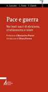 Pace e guerra. Nei testi sacri di ebraismo, cristianesimo e islam - Amos Luzzatto ; Luciano Fanin ; Yahya Abd al-Ahad Zanolo - 9788825039757