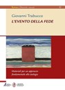 L'evento della fede. Materiali per un approccio fondamentale alla teologia - Giovanni Trabucco - 9788825043693