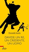 Davide: un re, un credente, un uomo - Donatella Scaiola - 9788825049640