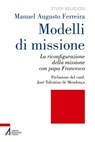 Modelli di missione - Manuel Augusto Ferreira ; José Tolentino de Mendonça - 9788825056808
