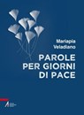 Parole per giorni di pace - Mariapia Veladiano - 9788825057256