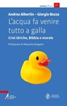 L’acqua fa venire tutto a galla - Andrea Albertin ; Giorgio Bozza - 9788825059335