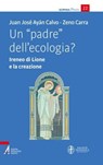 Un "padre" dell'ecologia? - Juan José Ayán Calvo ; Zeno Carra - 9788825059540