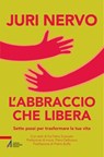 L'abbraccio che libera - Juri Nervo - 9788825060935