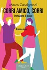 Corri amico, corri - Marco Caselgrandi - 9788825203547