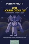 Ufo. I carri degli dei - Roberto Pinotti - 9788825203639