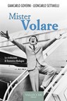 Mister Volare - Giancarlo Governi ; Leoncarlo Settimelli - 9788825203851